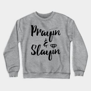 Prayin & Slayin Crewneck Sweatshirt